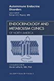 Autoimmune Endocrine Disorders, An Issue of Endocrinology and Metab… Volume 38-2