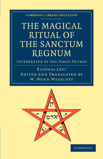 The Magical Ritual of the Sanctum Regnum by liphas Lvi, W. ... - 9781108044295