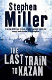 The Last Train to Kazan by Stephen Miller - 9780007191239