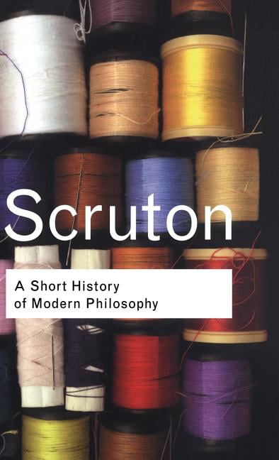 A Short History of Modern Philosophy by Roger Scruton - 9780415267625