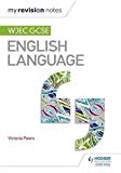 My Revision Notes: WJEC GCSE English Language