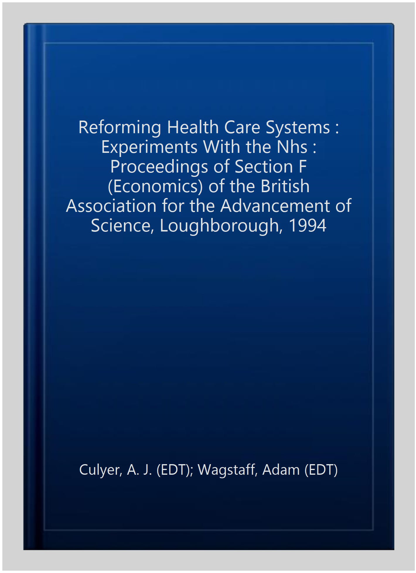 Reforming Health Care Systems – Experiments with the NHS Culyer Wagstaff