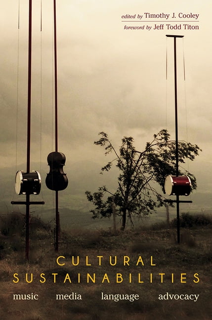 Cultural Sustainabilities – Music, Media, Language, Advocacy Cooley Titon Allen