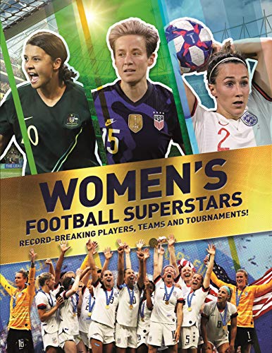 Women's Football Superstars: Record-breaking Players, Teams and Tournaments By