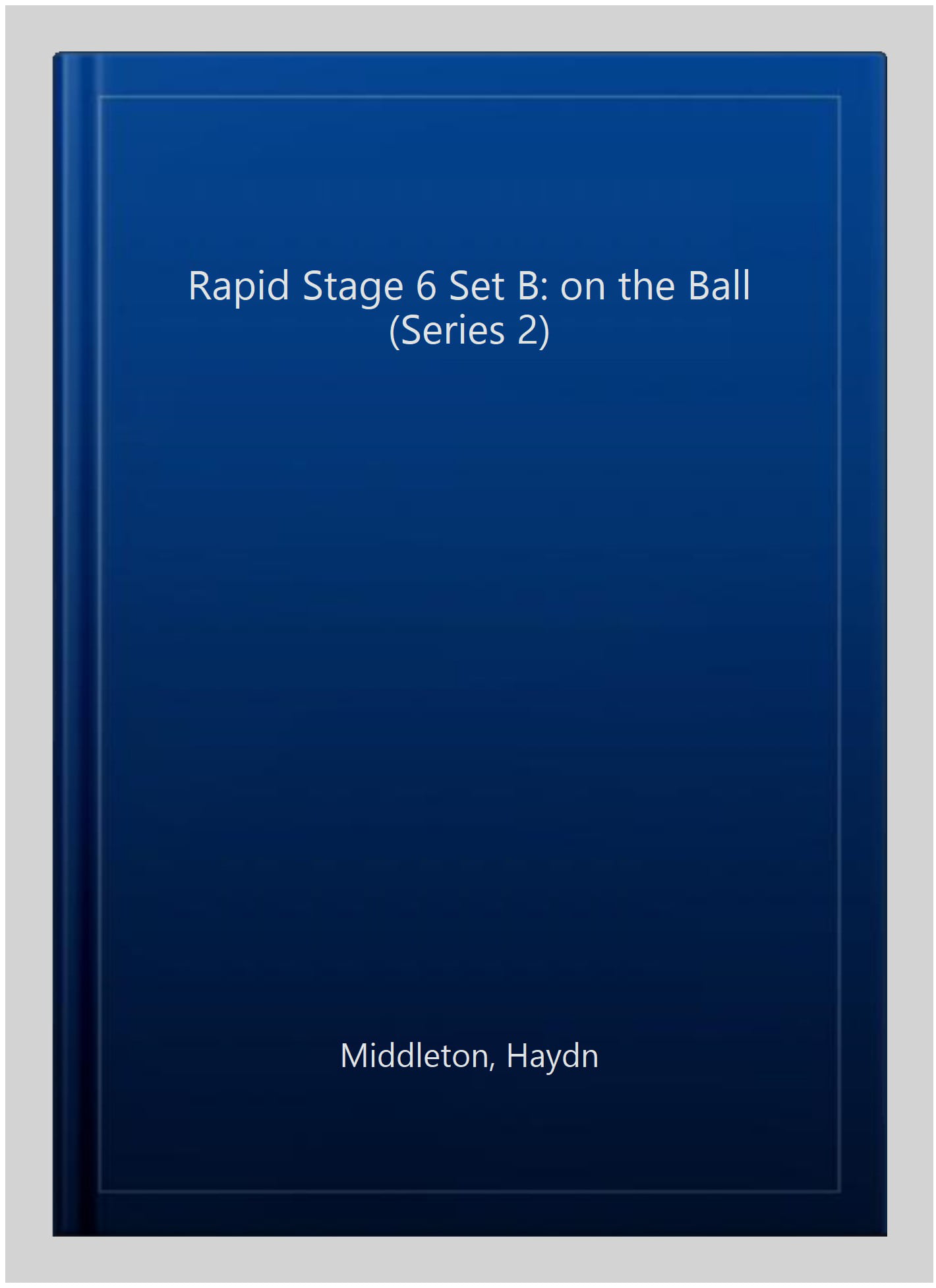 Rapid Reading: On the Ball (Stage 6, Level 6B) by Haydn Middleton