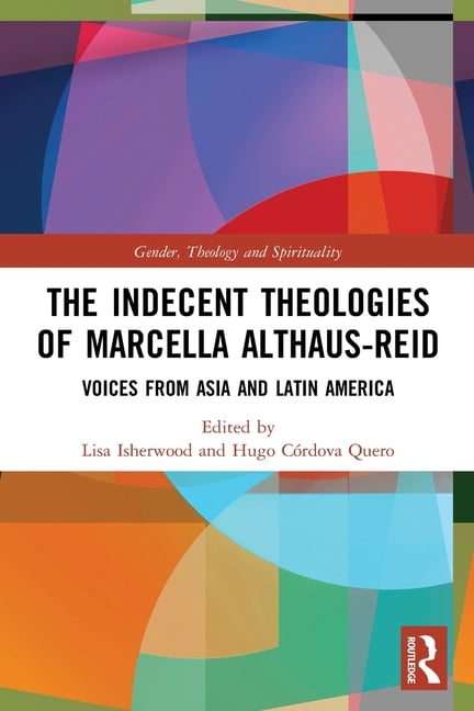 The Indecent Theologies of Marcella Althaus-Reid - 9780367501914