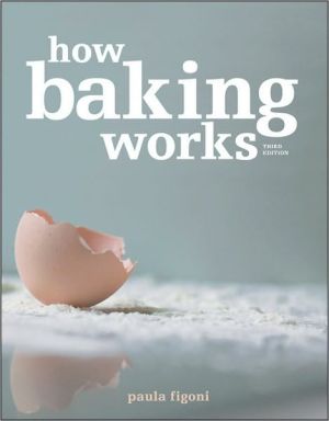 How Baking Works : Exploring the Fundamentals of Baking Science by Paula I. ... - Image 5