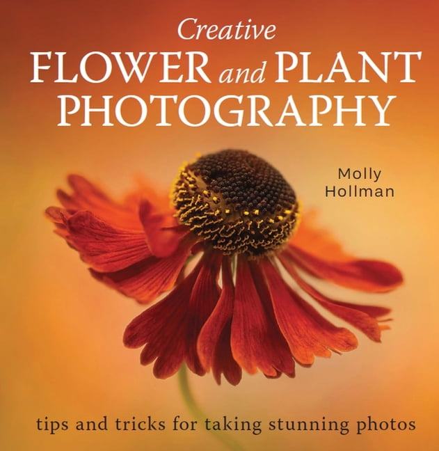 Creative Flower and Plant Photography: tips and. Hollman** - Image 3