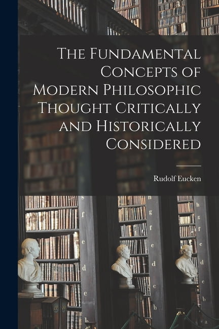 Eucken - Fundamental Concepts of Modern Philosophic Thought Critically - X555z