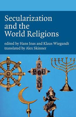 Secularization and the World Religions Joas Wiegandt Paperback 9781846311888
