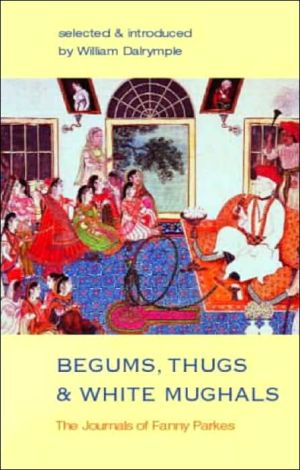Begums, Thugs and White Mughals, Parkes, Fanny, Very Good