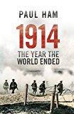 1914 The Year The World Ended