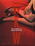 WKW: The Cinema of Wong Kar Wai by Wong Kar Wai, John Powers - 9780847846177
