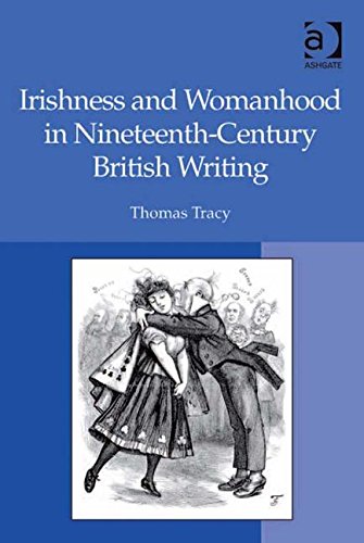 Irishness and Womanhood in Nineteenth-Century British Writing by Thomas Tracy