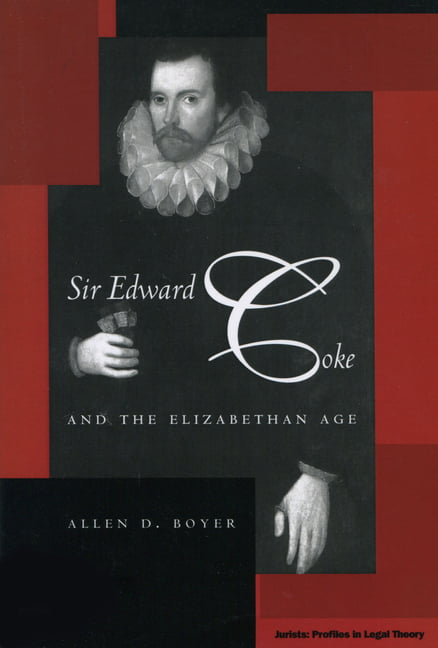Sir Edward Coke and the Elizabethan Age by Allen D. Boyer - 9780804776592