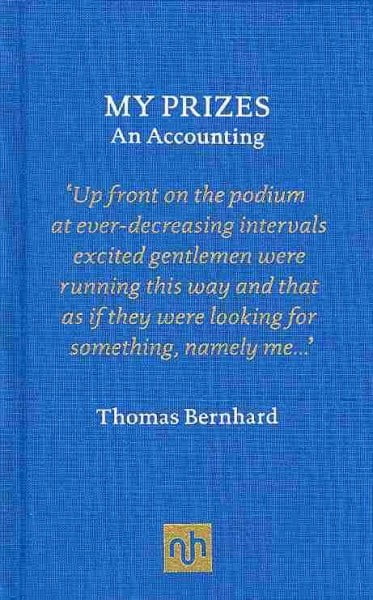 My Prizes by Thomas Bernhard, Frances Wilson, Carol Brown Jan... - 9781907903441