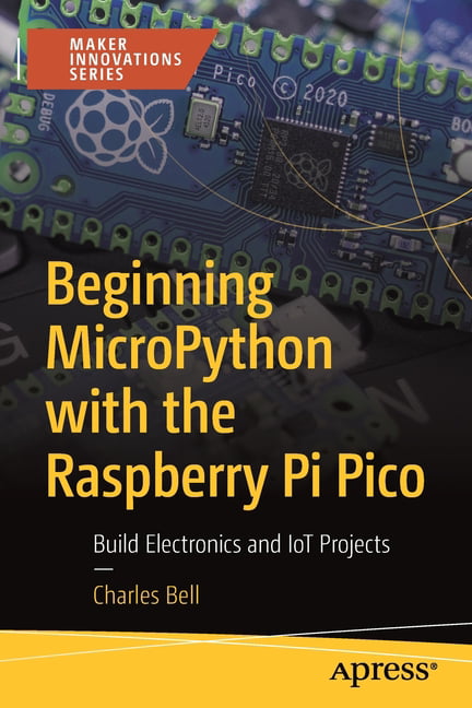 Beginning MicroPython with the Raspberry Pi Pico - 9781484281345
