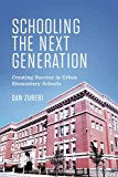 Schooling the Next Generation – Creating Success in Urban Elementary Schools