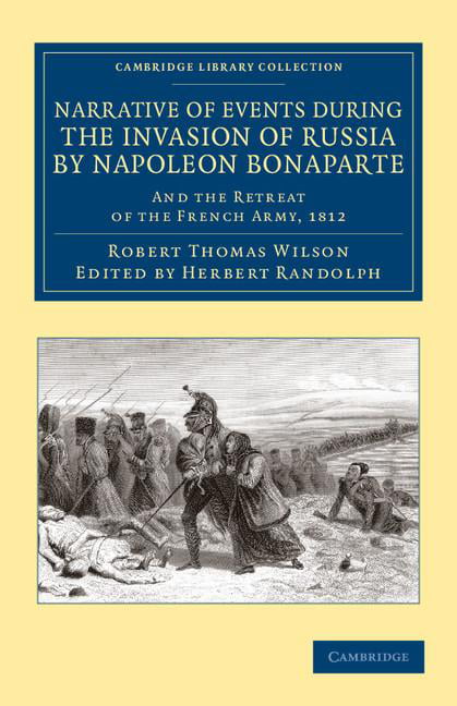 Narrative of Events during the Invasion of Russia by Napoleon... - 9781108054003