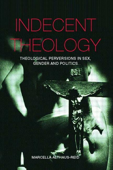 Indecent Theology by Marcella Althaus-Reid - 9780415236041