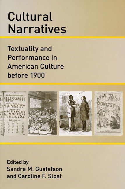 Cultural Narratives – Textuality and Performance in American Culture before 190…