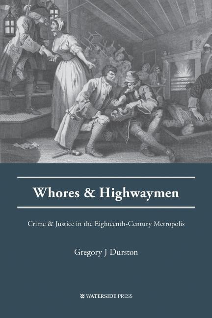 Whores and Highwaymen by Gregory J Durston - 9781909976399