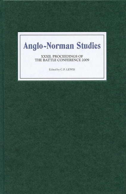 Anglo–Norman Studies XXXII – Proceedings of the Battle Conference 2009 Lewis