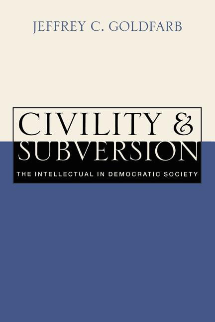 Civility and Subversion: The Intellectual in Democratic Society. Goldfarb<|