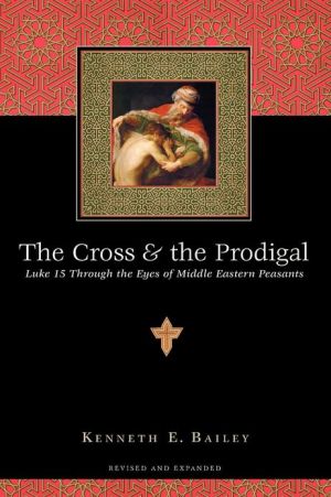 Isdp The Cross & The Prodigal: Luke Through The Eyes Of Middle Eastern Peasants Size 15