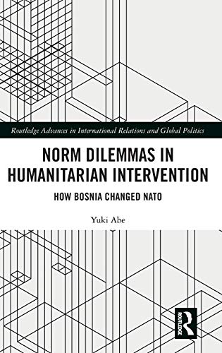 Norm Dilemmas in Humanitarian Intervention by Yuki Abe - 9781138367562
