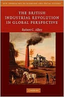 The British Industrial Revolution in Global Perspective by Ro... - 9780521687850