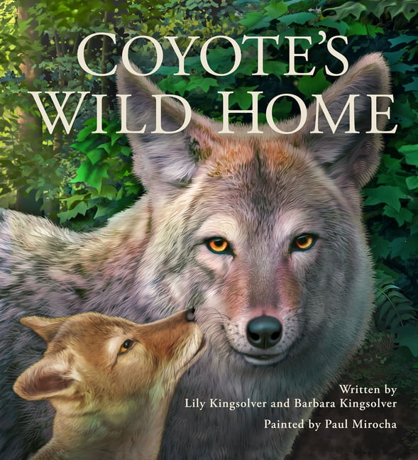 Coyote's Wild Home by Barbara Kingsolver, Lily Kingsolver, Pa... - 9780940719484
