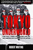 Tokyo Underworld: The fast times and hard life of an American Gangster in...