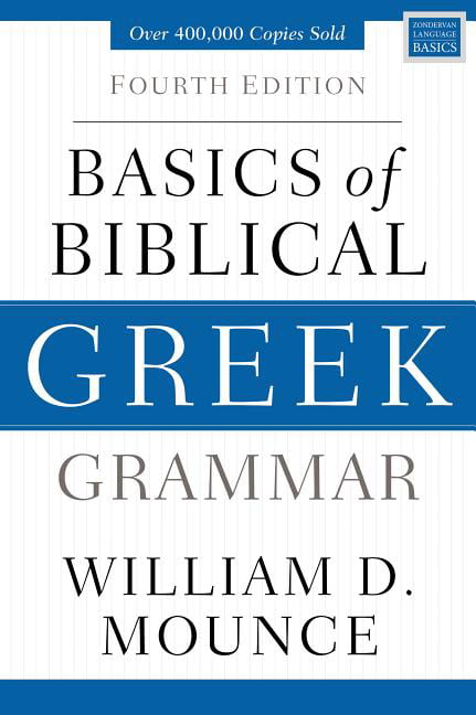 Basics of Biblical Greek Grammar by William D. Mounce - 9780310537434
