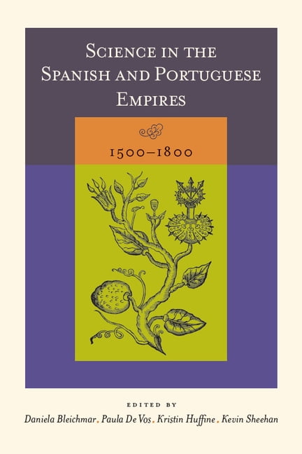 Science in the Spanish and Portuguese Empires, 15001800 - 9780804753586
