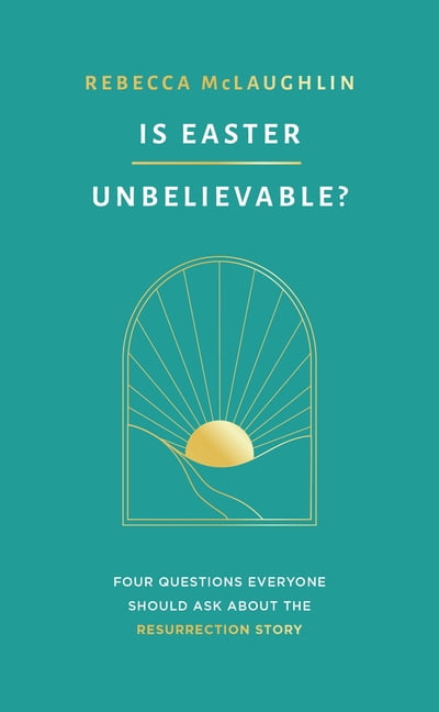 Is Easter Unbelievable? by Rebecca McLaughlin (Paperback Book)