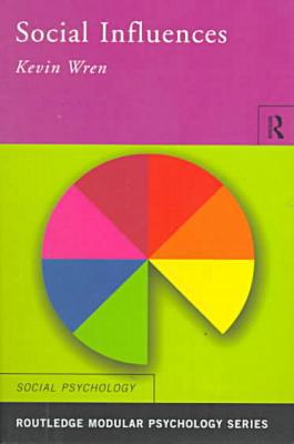 Social Influences (Routledge Modular Psychology) By Kevin Wren