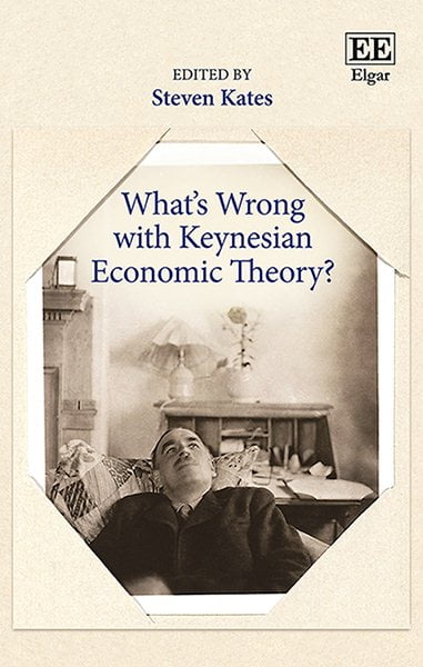 What′s Wrong with Keynesian Economic Theory? Kates Paperback Edward Elgar