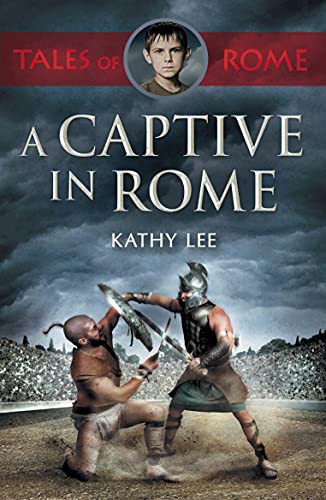 A Captive in Rome (Tales of Rome 1) By Kathy Lee