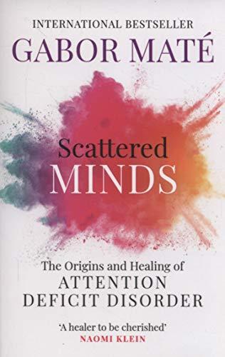 Scattered Minds: The Origins and Healing of Attention Deficit Disorder – The International Bestseller - Image 6