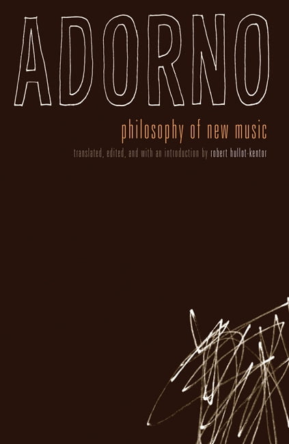 Philosophy of New Music by Theodor W. Adorno, Robert Hullot-K... - 9780816636679