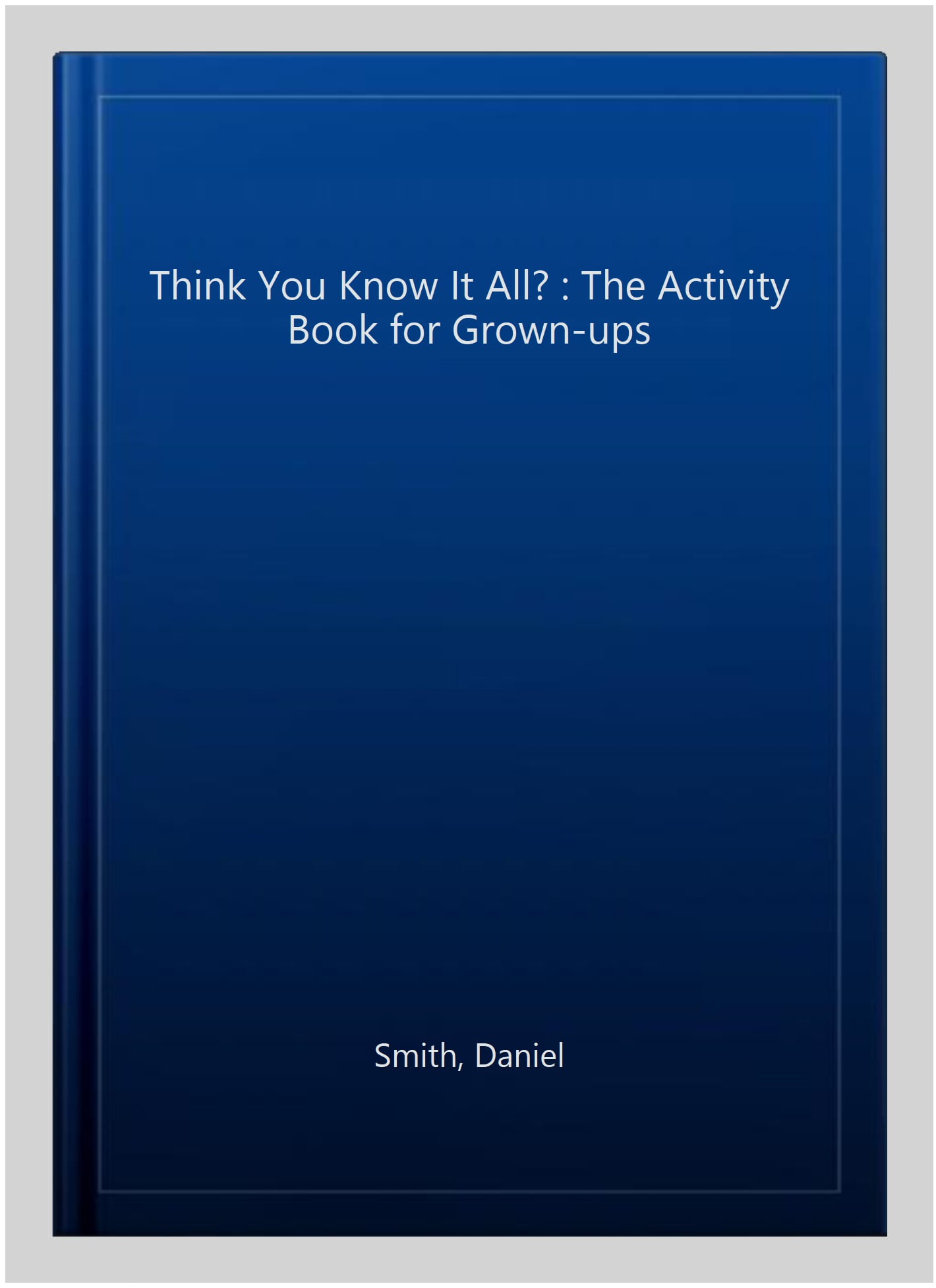 Think You Know it All?