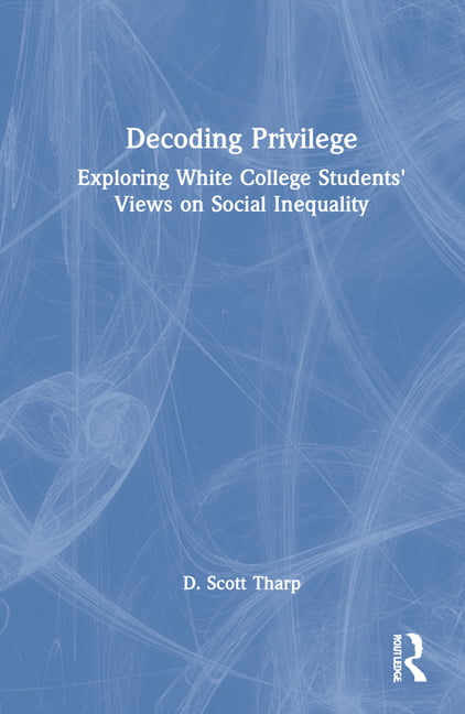 Tharp - Decoding Privilege  Exploring White College Students' Views on - X555z