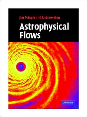 Astrophysical Flows Pringle King Hardback Cambridge University Press