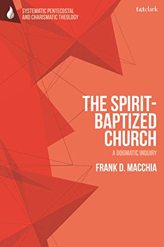 The Spirit-Baptized Church by Frank D. Macchia - 9780567699008