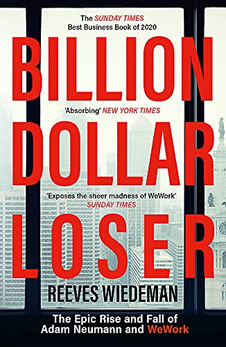 Billion Dollar Loser: The Epic Rise and Fall of WeWork