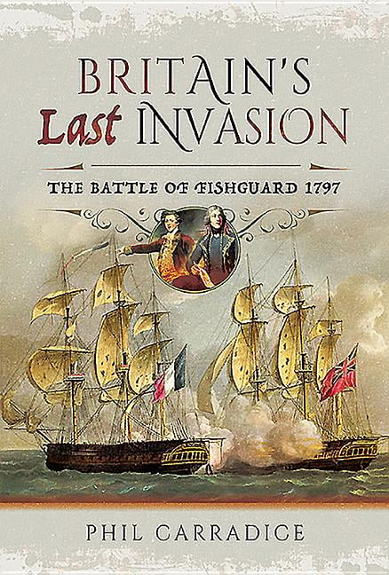 Britain's Last Invasion: The Battle of Fishguard, 1797 - Image 2
