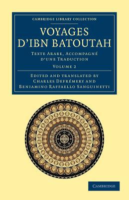 Voyages d'Ibn Batoutah Texte Arabe, accompagné d'une traduction Ibn Volume 2