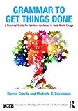 Grammar to Get Things Done by Darren Crovitz, Michelle D. Dev... - 9781138683709