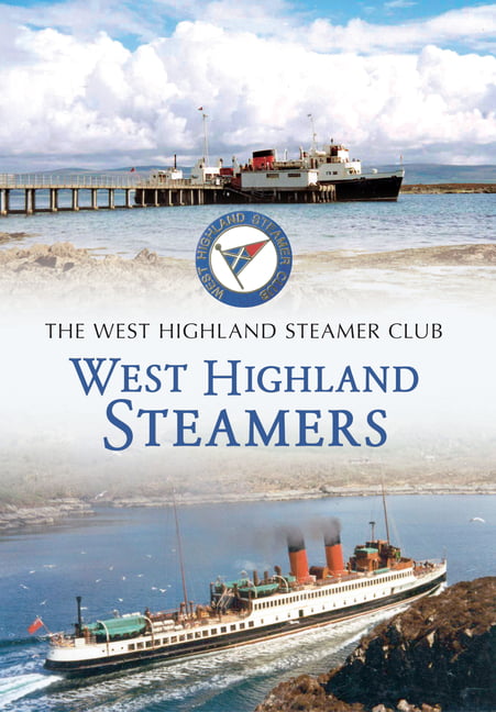 West Highland Steamers by  The West Highland Steamer Club - 9781445644172
